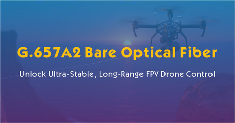 G.657A2 Bare Optical Fiber-Unlock Ultra-Stable, Long-Range FPV Drone Control.jpg
